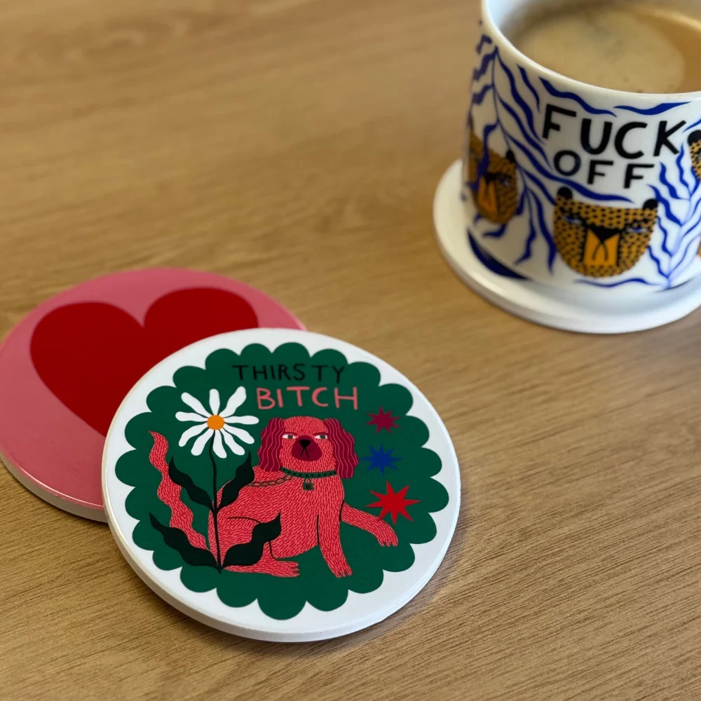 Coaster - Thirsty Bitch